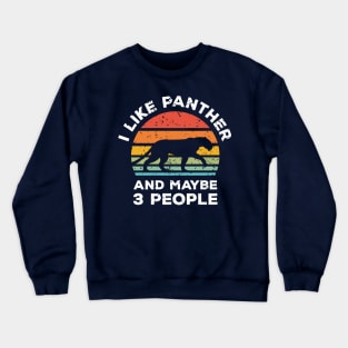 I Like Panther and Maybe 3 People, Retro Vintage Sunset with Style Old Grainy Grunge Texture Crewneck Sweatshirt